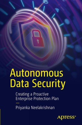 Autonomous Data Security Creating a Proactive Enterprise Protection Plan Buch