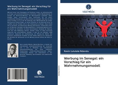 Werbung im Senegal: ein Vorschlag für ein Wahrnehmungsmodell | Buch | 9786203010