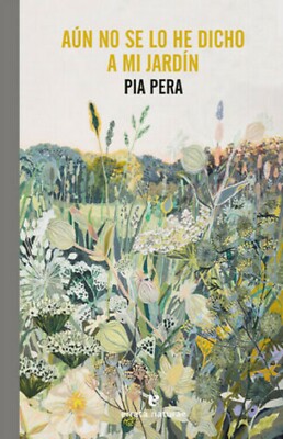 Libro en fisico Aún no se lo he dicho a mi jardín por Pia Pera