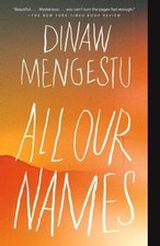 All Our Names by Dinaw Mengestu (2015, Trade Paperback)