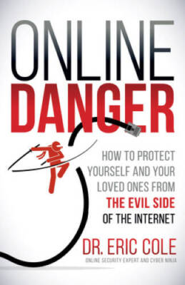 Online Danger: How to Protect Yourself and Your Loved Ones From the Evil  - GOOD