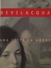 Libro: UNA CITTA' IN AMORE di ALBERTO BEVILACQUA - ROMANZO