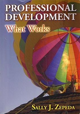 Professional Development: What Works, Zepeda, Sally J.