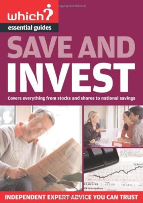 Save and Invest (''Which?'' Essential Guides) By Jonquil Lowe