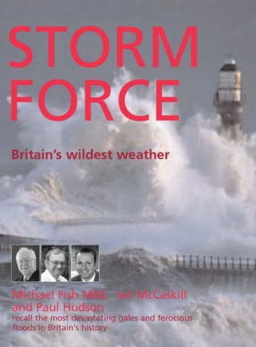 Storm Force: Britain's Wildest Weather By Paul Hudson, Ian McCaskill, Michael F