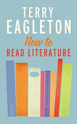 How to Read Literature - Eagleton, Terry