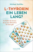L-Thyroxin Ein Leben Lang? | Michael Achilles | Taschenbuch | 192 S. | Deutsch