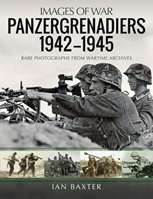Panzergrenadiers 1942-1945 by Ian Baxter (Paperback Book)