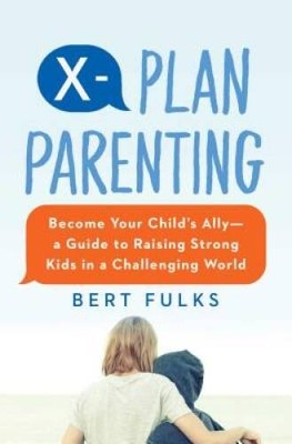 X-Plan Parenting: Become Your Childs AllyA Guide to Raising Strong Ki - GOOD