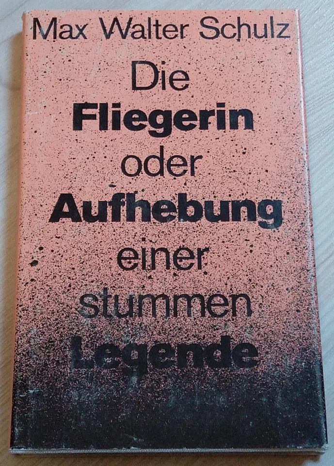 Max Walter Schulz - Die Fliegerin oder Aufhebung einer stummen Legende 1981 - Bild 1 von 1