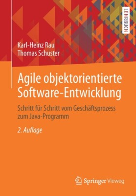 Agile Objektorientierte Software-Entwicklung: Schritt F?R Schritt Vom Gesch...