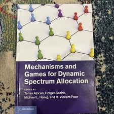 Mechanisms and Games for Dynamic Spectrum Allocation by Holger Boche (2013,...