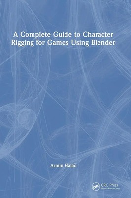 Armin Hala¿ | A Complete Guide to Character Rigging for Games Using Blender