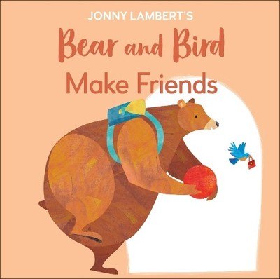 Jonny Lambert Jonny Lambert's Bear and Bird: Make Friends (Kartonbuch)