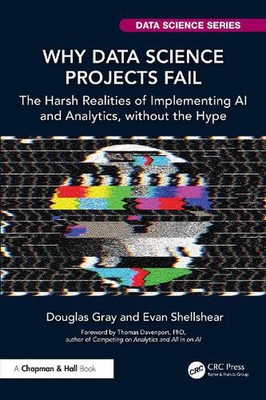 Why Data Science Projects Fail: The Harsh Realities of Implementing AI and Analy