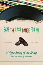 Save the Last Dance for Me : A Love Story of the Shag and the Soc