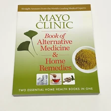 Mayo Clinic Book of Alternative Medicine & Home Remedies: Two Essential Home...