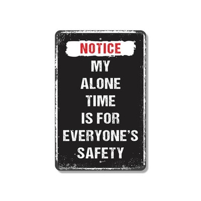 My Alone Time Is For Everyone�s Safety Sign Kindly Do Not Disturb for Home
