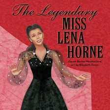 The Legendary Miss Lena Horne - Hardcover By Weatherford, Carole Boston - GOOD
