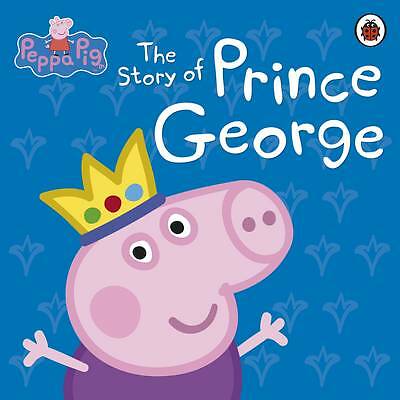 Peppa Pig: The Story of Prince George by Peppa Pig (Hardcover book, 2013)