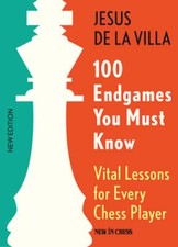 Image of 100 Endgames You Must Know: Vital Lessons for Every Chess Player by De La Villa
