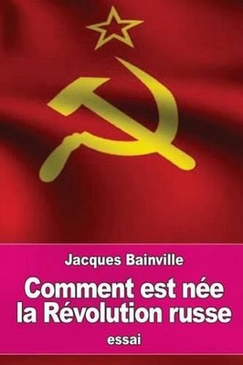 Comment est ne la Rvolution russe by Jacques Bainville (French) Paperback Book