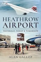 Heathrow Airport | Yesterday, Today And Tomorrow | Alan Gallop | Englisch | Buch