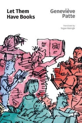 Let Them Have Books: A Mission to Read by Genevi?ve Patte Paperback Book