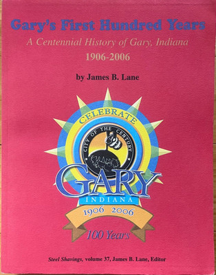 Gary Indiana History 1906-2006 - US Steel African American Chicago IN Genealogy