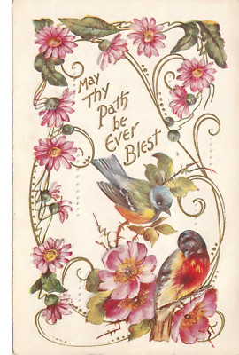 MAY THY PATH BE EVER BLEST GREETING POSTCARD Lovely Embossed Birds Flower 1900s