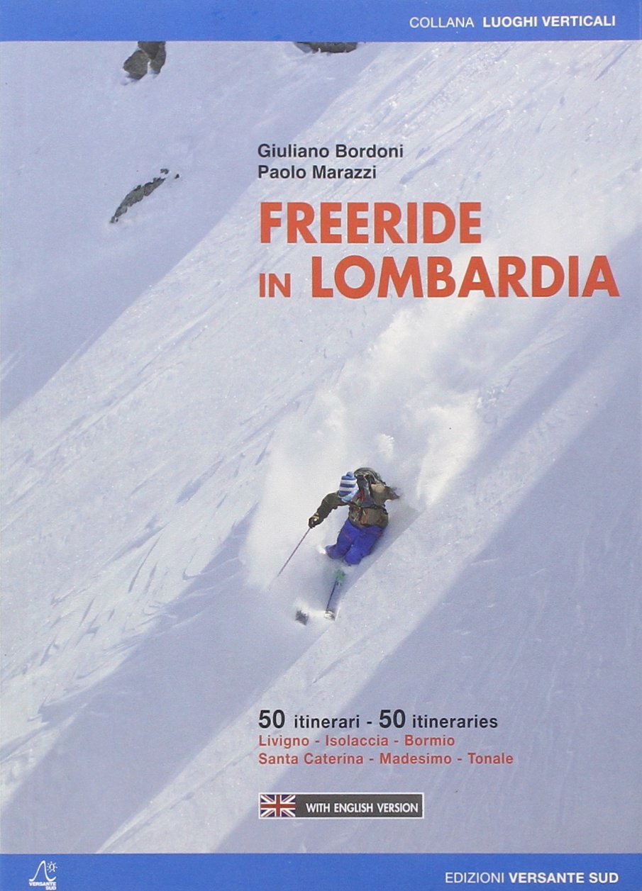 Libri Giuliano Bordoni / Paolo Marazzi - Freeride In Lombardia. 50 Itinerari Liv
