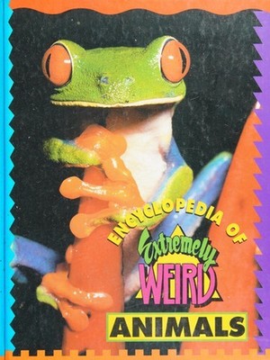 Encyclopedia of Extremely Weird Animals Hardcover