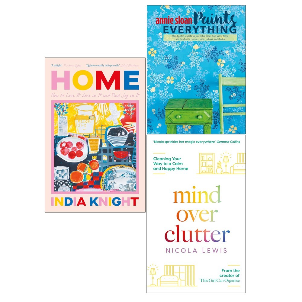 Home India Knight [HB], Annie Sloan Paints Everything, Mind Over Clutter 3 Books