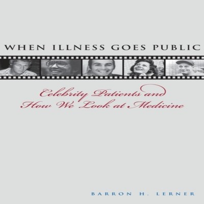 When Illness Goes Public Celebrity Patients and How We Look at Me