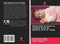 Morte Fetal No úTero No Hospital Geral De Kamina, Na R. D. Congo Ignace Bwana Ka