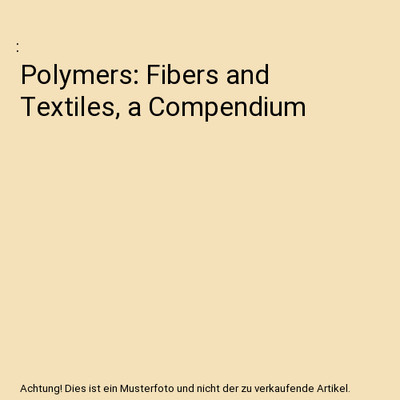 Polymers: Fibers and Textiles, a Compendium