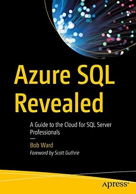 Azure SQL Revealed: A Guide to the Cloud ..., Ward, Bob