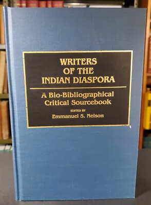 Writers of the Indian Diaspora: A Bio-Bibligraphical Sourcebook By Nelson 1993