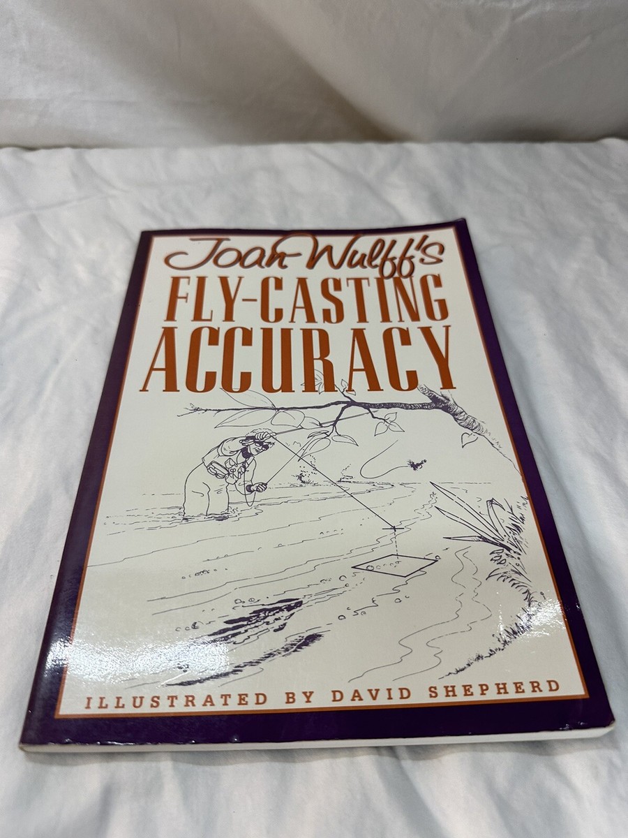 Joan Wulff's Fly-Casting Accuracy Wulff, Joan; Shepherd, David  [Illustrations]
