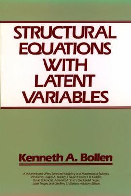 Structural Equations with Latent Variables (Wiley Series in Probability and St..