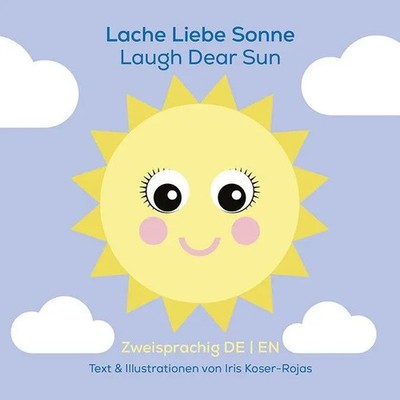 Lache liebe Sonne - Laugh Dear Sun Iris Koser-Rojas Buch 16 S. Deutsch 2026