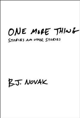 One More Thing: Stories and Other Stories - Novak, B. J.