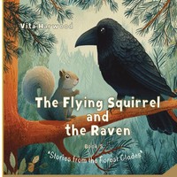 The Flying Squirrel And The Raven A Forest Tale Of Friendship And Kindness Buch