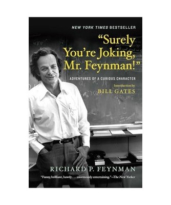 ''Surely You're Joking, Mr. Feynman!'': Adventures of a Curious Character: Adventu