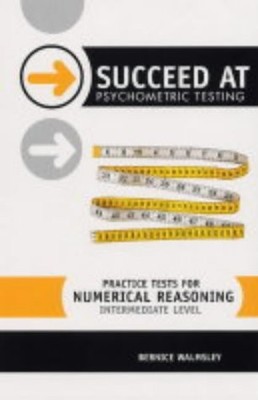 Practice Tests for Numerical Reasoning: Intermediate level (Succeed at Psychomet