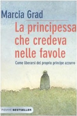 La principessa che credeva nelle favole. Come liberarsi del proprio principe azz