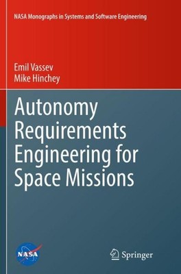 Autonomy Requirements Engineering for Space Missions Mike Hinchey