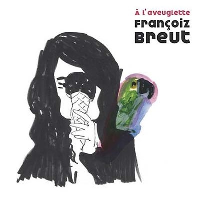 FRANCOIZ BREUT A L'aveuglette Music CDs New