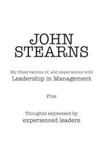 My Observations Of, and Experiences with Leadership in Management: Thoughts Expr