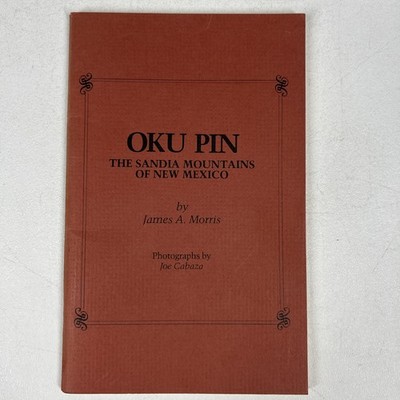 Oku Pin The Sandia Mountains of New Mexico James A Morris Essay History Booklet